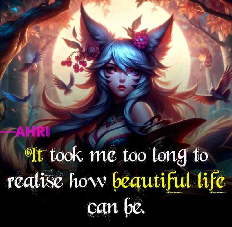 A League of Legends (LOL) quote about the beauty of life
